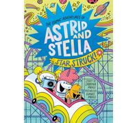 Star Struck! (The Cosmic Adventures of Astrid and Stella Book #2 (A Hello!Lucky Book))