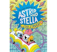 Star Struck! (The Cosmic Adventures of Astrid and Stella Book #2 (A Hello!Lucky Book)): A Graphic Novel