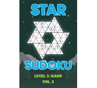 Star Sudoku Level 3 : Hard Vol. 8: Play Star Sudoku Hoshi With Solutions Star Shape Grid Hard Level Volumes 1-40 Sudoku Variation Travel Friendly Paper Logic Games Japanese Number Cross Sum Puzzle Imp
