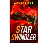 Star Swindler : A Snarky, High-Stakes Space Opera