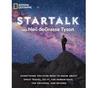 Star Talk: Everything You Ever Need to Know About Space Travel, Sci-Fi, the Human Race, the Universe, and Beyond