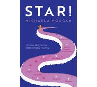 Star! : The true story of an extraordinary journey