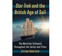 Star Trek and the British Age of Sail: The Maritime Influence Throughout the Series and Films