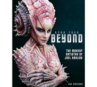 Star Trek Beyond : The Makeup Artistry of Joel Harlow