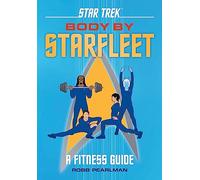 Star Trek: Body by Starfleet: A Fitness Guide