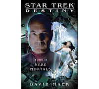 Star Trek: Destiny #2: Mere Mortals: Destiny #2: Mere Mortals (Star Trek: The Next Generation)