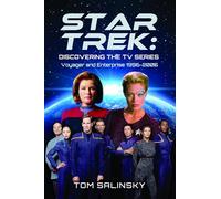 Star Trek: Discovering the TV Series: Voyager and Enterprise 1996-2005