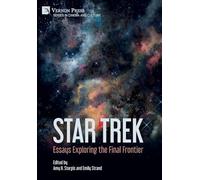 Star Trek: Essays Exploring the Final Frontier (Series in Cinema and Culture)