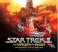 Star Trek II: The Wrath of Khan - The Making of the Classic Film