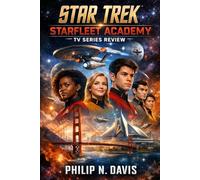 Star Trek :Starfleet Academy TV Series: Cadets of Tomorrow: Navigating Hope, Rivalry, and Discovery in the Reborn Federation