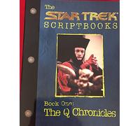 Star Trek - the Next Generation: the Q Chronicles - the Q Script: Book 1
