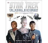 Star Trek: The Visual Dictionary: The Ultimate Guide to Characters, Aliens, and Technology