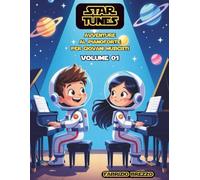 Star Tunes vol 01: Avventure al pianoforte per piccoli musicisti: 1 (Corso di musica per bambini - Base e Avanzato)