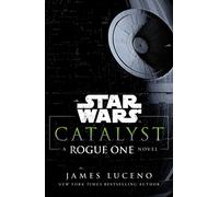 Star Wars: Catalyst: A Rogue One Novel
