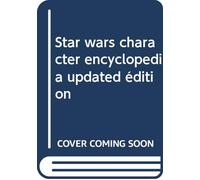 Star wars character encyclopedia updated édition