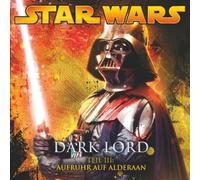 Star Wars - Dark Lord 03. Aufruhr auf Alderan