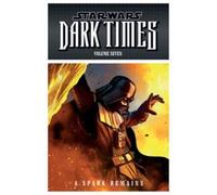Star Wars - Dark Times: A Spark Remains (Vol. 7): v. 7