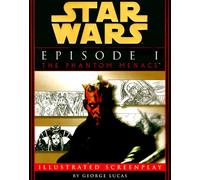 Star Wars Episode I: The Phantom Menace : Illustrated Screenplay