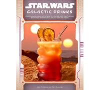 Star Wars: Galactic Drinks : From Mandalorian Mocktails to Cantina Cafs, Captivating Beverages Inspired by a Galaxy Far, Far Away!