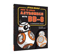 Star Wars: How to Speak Astromech with BB-8: A Communication Manual