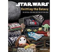 Star Wars: Knitting the Galaxy – The Official Star Wars Knitting Pattern Book
