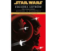Star Wars. Kolekcja Legend. Eskadra Łotrów. Cykl X-wingi. Tom 1