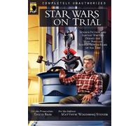 Star Wars on Trial: Science Fiction And Fantasy Writers Debate the Most Popular Science Fiction Films of All Time (Smart Pop)