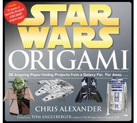 Star Wars Origami: 36 Amazing Models from a Galaxy Far, Far Away: 36 Amazing Paper-Folding Projects from a Galaxy Far, Far Away...