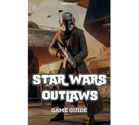 Star Wars Outlaws Game Guide: Unlock Secrets, Combat Tactics and Exploration Tips