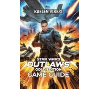 Star Wars Outlaws Gold Edition Game Guide: Missions, Combat Tips, Factions, and DLC to Boost Your Adventure: 18 (Mastering Action Games: The Ultimate Strategy Guide Series)