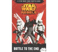 Star Wars Rebels: Battle to the End: A Star Wars Rebels Chapter Book