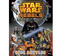 Star Wars Rebels™ The Epic Battle The Visual Guide