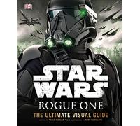 Star Wars Rogue One The Ultimate Visual Guide