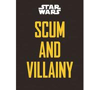 Star Wars Scum and Villainy: Case Files on the Galaxy's Most Notorious