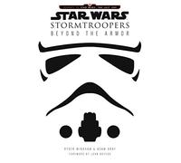 Star Wars Stormtroopers: Beyond the Armor (Star Wars: Journey to Star Wars: the Last Jedi)