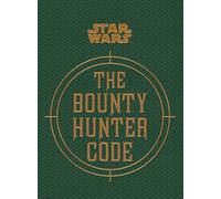 Star Wars - the Bounty Hunter Code (from the Files of Boba Fett)