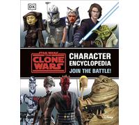 Dorling Kindersley – Star Wars: The Clone Wars Character Encyclopedia – Join the battle!
