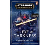 Star Wars: The Eye of Darkness (The High Republic): 8 (Star Wars: The High Republic, 8)