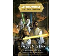 Star Wars: The Fallen Star (The High Republic) : (Star Wars: The High Republic Book 3)