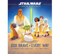 Star Wars: The High Republic: Jedi Brave in Every Way