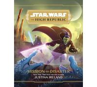 Star Wars The High Republic: Mission to Disaster (Star Wars: The High Republic (Middle Grade))