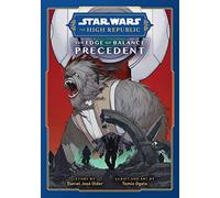 Star Wars: The High Republic, The Edge of Balance: Precedent: (Star Wars: The High Republic: Edge of Balance 1)