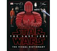 Star Wars The Last Jedi™ The Visual Dictionary