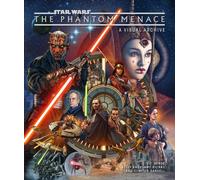 Star Wars: The Phantom Menace: A Visual Archive