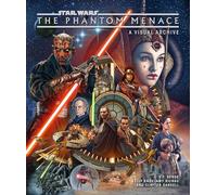 Star Wars: The Phantom Menace: A Visual Archive