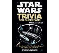 Star Wars Trivia for Superfans - May the 4th Edition: 300 Questions to Test Your Knowledge of the Galaxy Far, Far Away