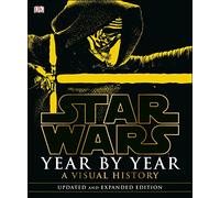 Star Wars Year By Year A Visual History