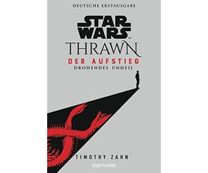 Star WarsTM Thrawn - Der Aufstieg - Drohendes Unheil by Zahn, Kasprzak New.
