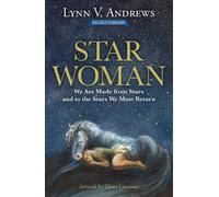 Star Woman : We are Made from Stars and to the Stars We Must Return