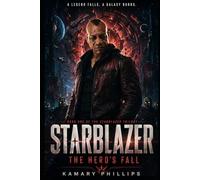 Starblazer: The Hero’s Fall: Book One of the Starblazer Trilogy: 1